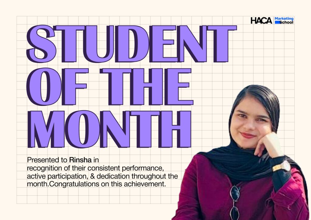 Student of the Month – HACA Academy Recognized for outstanding performance, dedication, and consistent growth throughout fathima rinsha maha Digital Marketing journey. (First Time)